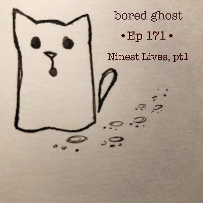 Ep171: Ninest Lives, pt 1