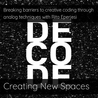 Breaking barriers to creative coding through analog techniques with Rita Eperjesi