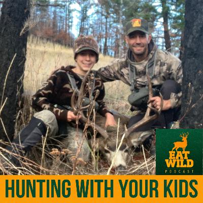 EatWild 104 - Hunting with your kids - How to do it right with Wyatt and Ryan Elphick