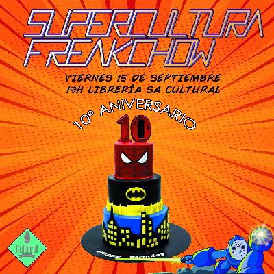 Supercultura Freak Chow - 10º Aniversario
