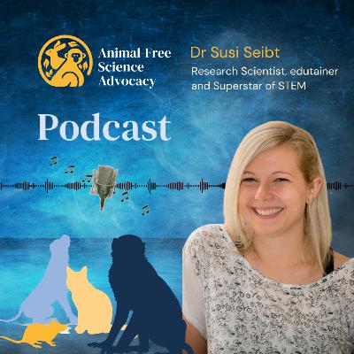 Episode 24: Discovering Non-Animal Methodologies in Research with Dr. Susi Seibt
