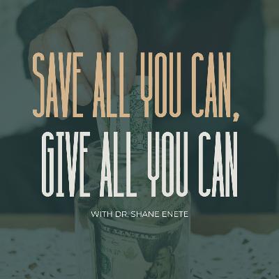 Save All You Can, Give All You Can