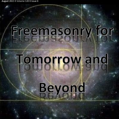 SS357: August 2023 Trestle Board - Freemasonry for Tomorrow & Beyond (Season 7, Episode 4)