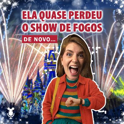 Histórias de Orlando #169: Ela quase perdeu o show de fogos