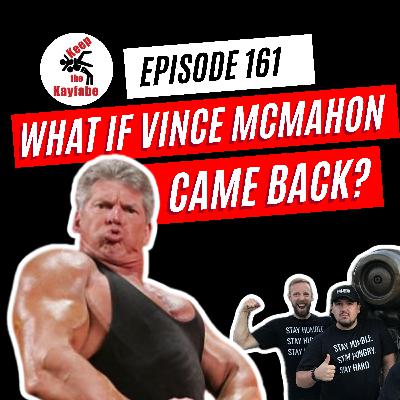 Episode 161: What if Vince McMahon Came Back? Episode 161: What if Vince McMahon Came Back?