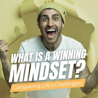 What is a Winning Mindset? The Secret to Conquering Life's Challenges