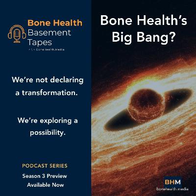 Season 3 Trailer: Bone Health’s Big Bang?