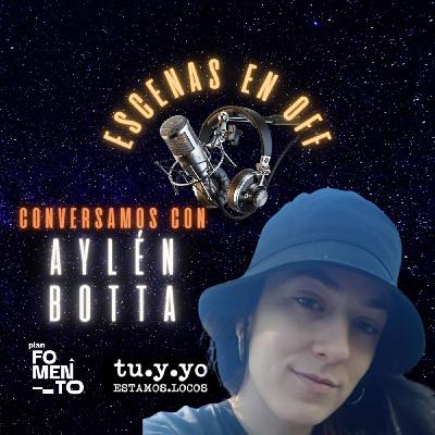 ESCENAS EN OFF - Conversamos con Aylén Botta