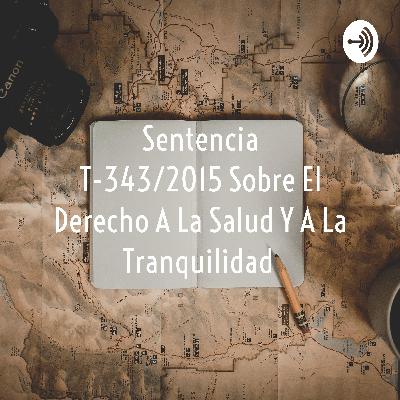 Sentencia T-343/2015 derecho a la salud y a la tranquilidad