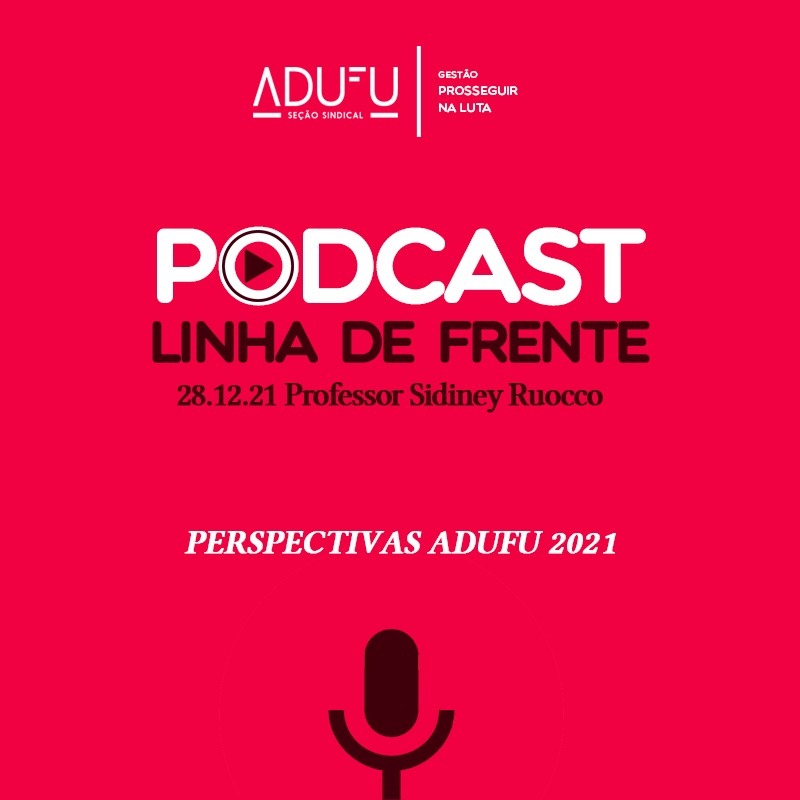 Linha de Frente 28-12-21 Sidiney Ruocco - Perspectivas ADUFU 2021