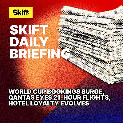 World Cup Bookings Surge, Qantas Eyes 21-Hour Flights, Hotel Loyalty Evolves