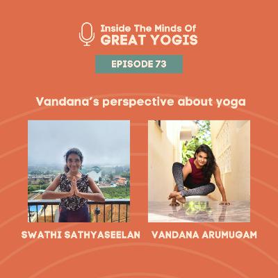 Inside the minds of great yogis ft. Vandana Arumugam Inside the minds of great yogis ft. Vandana Arumugam