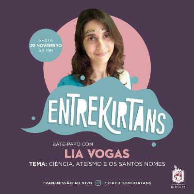 Entrekirtans #11 Ciência, ateísmo e os Santos Nomes - Lia Vogas Entrekirtans #11 Ciência, ateísmo e os Santos Nomes - Lia Vogas