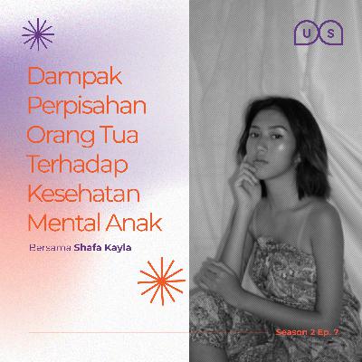 Season 2 Ep. 7 - Dampak Perpisahan Orang Tua Terhadap Kesehatan Mental Anak Season 2 Ep. 7 - Dampak Perpisahan Orang Tua Terhadap Kesehatan Mental Anak