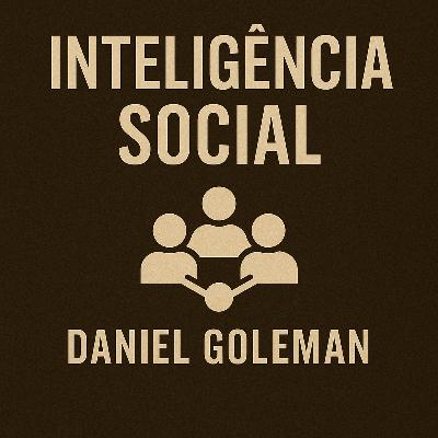 15 - Inteligência Social - Daniel Goleman