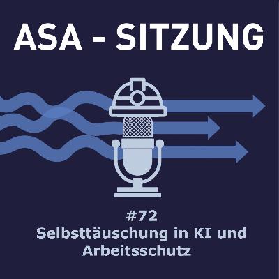 #072 - Selbsttäuschung in KI und Arbeitsschutz #072 - Selbsttäuschung in KI und Arbeitsschutz