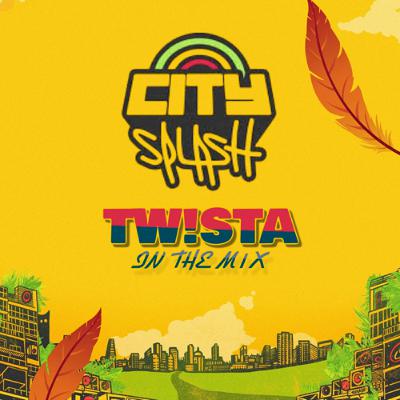 CITY SPLASH | TW!STA IN THE MIX