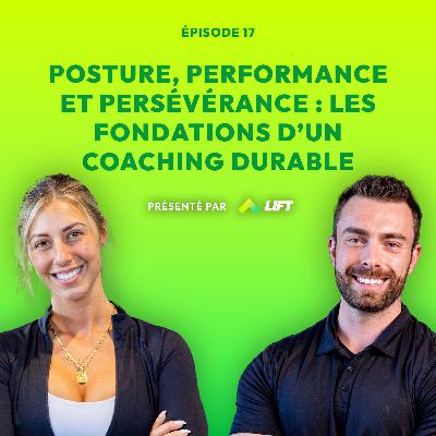Posture, performance et persévérance : les fondations d’un coaching durable - Ép.17