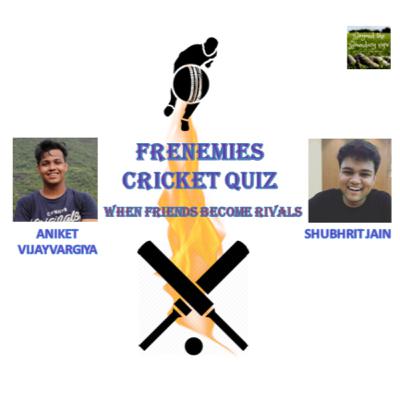 Frenemies Cricket Quiz Ep-5