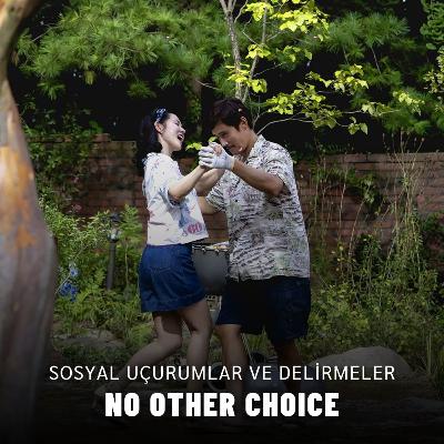 No Other Choice: Sosyal Uçurumlar ve Delirmeler