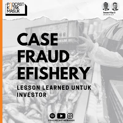 #118 Case Fraud Efishery: Lesson Learned Untuk Investor