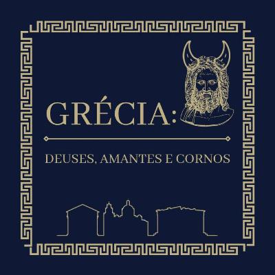 "GRÉCIA, DEUSES, AMANTES E CORNOS"