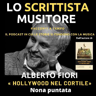 «HOLLYWOOD NEL CORTILE» - 9X12 Racconti a tempo