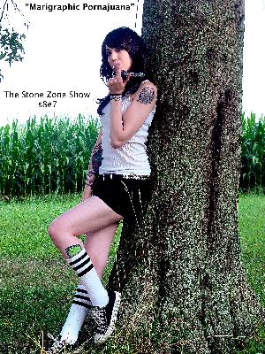 "Marigraphic Pornijuana" The Stone Zone Show S8E7