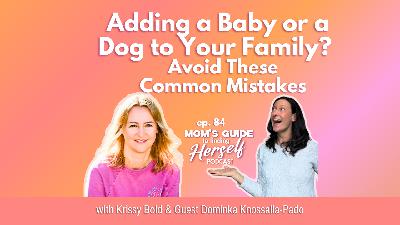 Adding a Baby or a Dog to Your Family? Avoid These Common Mistakes with Dominika Knossalla-Pado