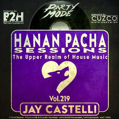 219 - HANAN PACHA SESSIONS - 'The Upper Realm of House Music' With Jay Castelli. © Back2House & CUZCO