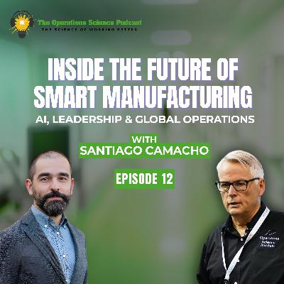 Building the Future of Operations: Santiago Camacho on Leadership and AI Building the Future of Operations: Santiago Camacho on Leadership and AI