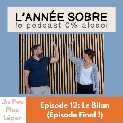L' Année Sobre - Ep. 12: Le Bilan (Épisode Final!)