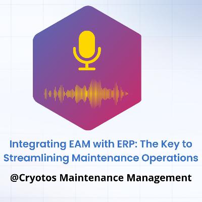 Integrating EAM with ERP: The Key to Streamlining Maintenance Operations