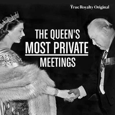 True Royalty Original: The Queens Most Private Meetings True Royalty Original: The Queens Most Private Meetings