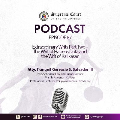 EPISODE 87: Extraordinary Writs Part Two - The Writ of Habeas Data and the Writ of Kalikasan