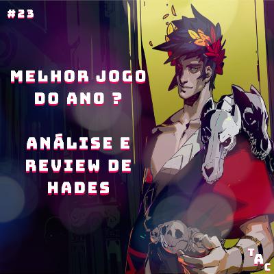 Triple A Cast #23 – Melhor jogo do ano? Análise/Review de Hades