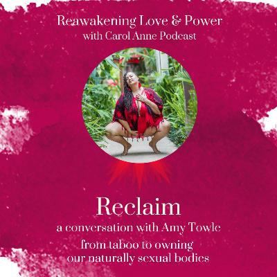 29. RECLAIM: from taboo to owning our naturally sexual bodies with Amy Towle