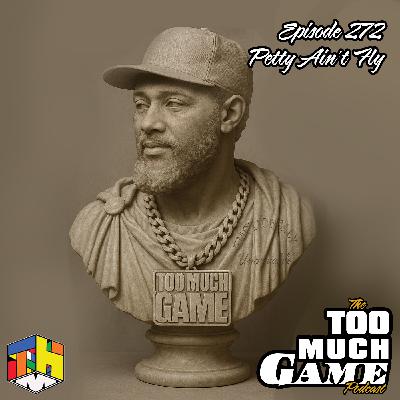 Episode 272 - Petty Ain't Fly