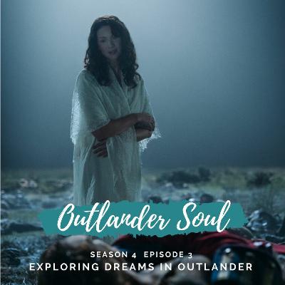Season 4 Episode 3: Exploring Dreams in Outlander