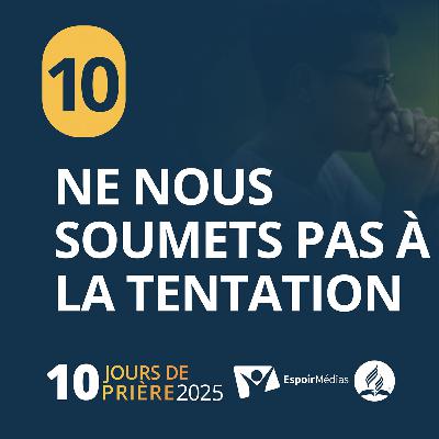 Ne nous soumets pas à la tentation ✨ 10|10