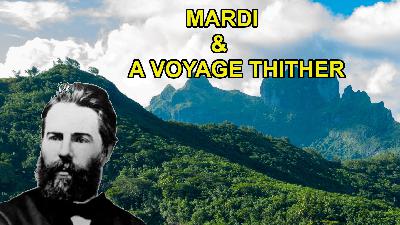 Mini Episode: Mardi by Herman Melville