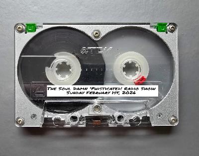 #260 The Soul Damn ‘Phisticated! Radio Show