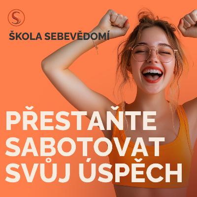 Jak přestat sabotovat úspěch 🏆 (E98)