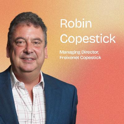 [EN] Scaling a Wine Brand to 30 Million Bottles, Wine Sales Techniques and The Future of the Wine Market with Robin Copestick, Managing Director @ Freixenet Copestick