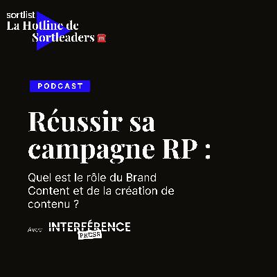 #20 Relations Presse : Quel est le rôle du Brand Content dans une campagne RP ? - Avec l'agence Interférence Press