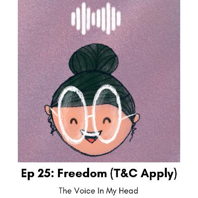 Ep 25 : Freedom (T&C Apply)