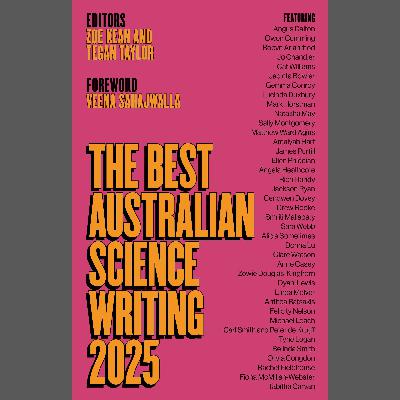 Launch of The Best Australian Science Writing 2025 and the Bragg Prize for Science Writing Launch of The Best Australian Science Writing 2025 and the Bragg Prize for Science Writing