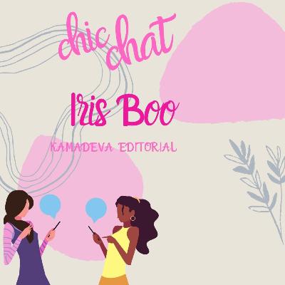 Chic Chat con la autora iris Boo Chic Chat con la autora iris Boo