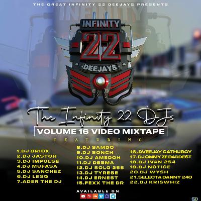 THE INFINITY 22DJS Episode 16 Mixtape [2022] #NAKUPENDA #KOLOKOLO #MARRYME #GIRLFRIEND #KULOSA #BANDANA