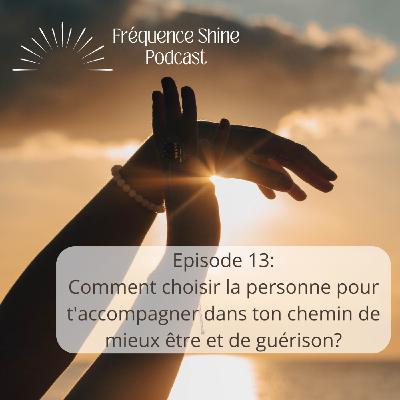 Ep. 14 - Comment choisir la personne pour t'accompagner dans ton chemin de mieux être et de guérison? Ep. 14 - Comment choisir la personne pour t'accompagner dans ton chemin de mieux être et de guérison?